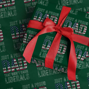 Just A Proud Dad that Didn't Raise Liberals Wrapping Paper Roll Funny Father's Day 4th of July