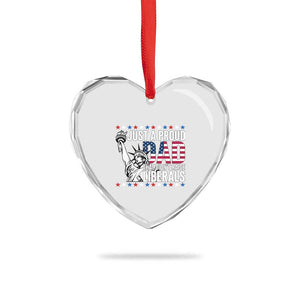 Just A Proud Dad that Didn't Raise Liberals Heart Crystal Glass Ornament Funny Dad Man Saying