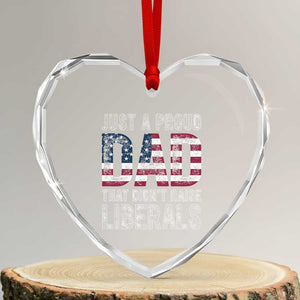Just A Proud Dad that Didn't Raise Liberals Heart Crystal Glass Ornament Funny Father's Day 4th of July