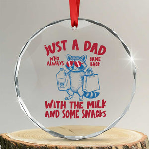 Just Dad Who Always Came Back With The Milk Crystal Glass Ornament Funny Raccoon Dad TS14 Transparent Glass 3'' Circle Print Your Wear