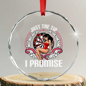 Just The Tip I Promise Crystal Glass Ornament Funny Dart Player Quote For Pub Fans TS12 Transparent Glass 3'' Circle Print Your Wear