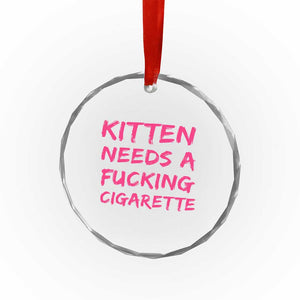 Kitten Needs A Fucking Cigarette Crystal Glass Ornament Funny Cat Joke Cat Meme TS10 Print Your Wear