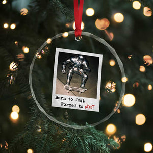 Knights Meme Crystal Glass Ornament Born to Jest Forced to Joust TS10 Print Your Wear