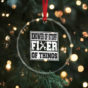 Knower Of Stuff Fixer Of Things Crystal Glass Ornament Funny Handyman Dad Husband Fathers Day Gift TS10 Print Your Wear