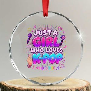 Kpop Lover Crystal Glass Ornament Just a Girl Who Loves K-Pop Korean Music TS10 Transparent Glass 3'' Circle Print Your Wear