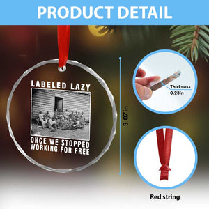 Labeled Lazy Once We Stopped Working For Free Crystal Glass Ornament TS11 Print Your Wear