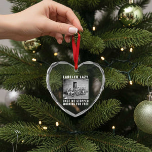 Labeled Lazy Once We Stopped Working For Free Heart Crystal Glass Ornament TS11 Print Your Wear