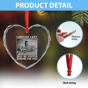 Labeled Lazy Once We Stopped Working For Free Heart Crystal Glass Ornament TS11 Print Your Wear