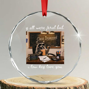 Last Day of School Teacher Feral Raccoon Crystal Glass Ornament Funny End of Year Summer Break Gift TS14 Transparent Glass 3'' Circle Print Your Wear