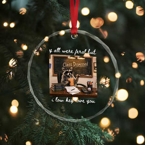 Last Day of School Teacher Feral Raccoon Crystal Glass Ornament Funny End of Year Summer Break Gift TS14 Print Your Wear