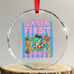Later First Grader School's Out For Summer Crystal Glass Ornament Last Day Of School Later Gator Alligator TS14 Transparent Glass 3'' Circle Print Your Wear