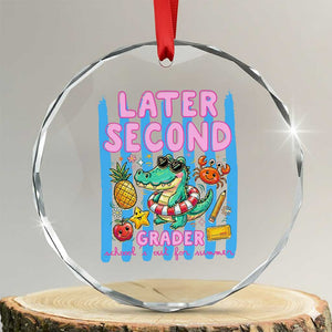 Later Second Grader School's Out For Summer Crystal Glass Ornament Last Day Of School Later Gator Alligator TS14 Transparent Glass 3'' Circle Print Your Wear