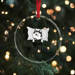 Lazy Siberian Husky Meme Crystal Glass Ornament Nope Not Today TS12 Print Your Wear
