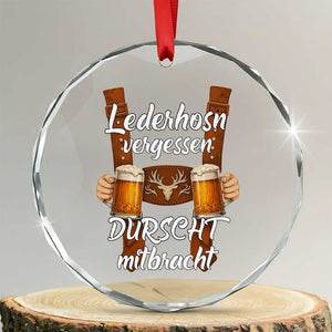 Lederhosen Forgotten Oktoberfest Crystal Glass Ornament Durscht Mitbracht Funny Beer Drinking TS02 Transparent Glass 3'' Circle Print Your Wear