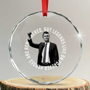 Legends Live Forever Tribute Crystal Glass Ornament Charlie Kirk Legacy Remembrance TS02 Transparent Glass 3'' Circle Print Your Wear