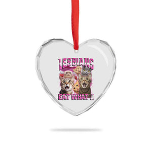 Lesbians Eat What Heart Crystal Glass Ornament Funny LGBTQ+ Pride Cats Meme Feline Lover Bootleg TS02 Print Your Wear