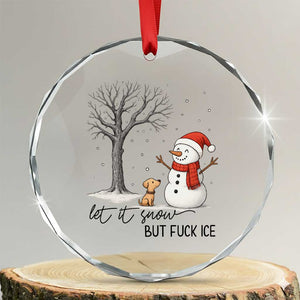 Let It Snow But Fuck Ice Crystal Glass Ornament Funny Snowman Christmas Winter TS10 Transparent Glass 3'' Circle Print Your Wear