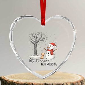 Let It Snow But Fuck Ice Heart Crystal Glass Ornament Funny Snowman Christmas Winter TS10 Transparent Glass 3'' Heart Print Your Wear