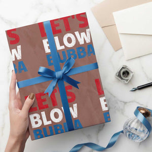 Let's Blow Bubba Wrapping Paper Roll Donica Lewinsky Political Humor TS10 Mocha Print Your Wear