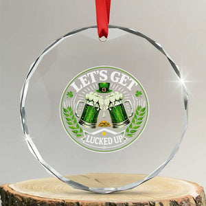 Lets Get Lucked Up Crystal Glass Ornament Funny Saint Patricks Day Lucky Drinking TS12 Transparent Glass 3'' Circle Print Your Wear