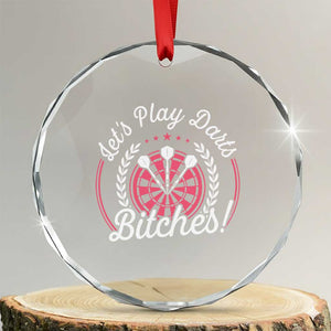 Lets Play Darts Bitches Crystal Glass Ornament Funny Female Dartist Gift TS12 Transparent Glass 3'' Circle Print Your Wear