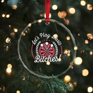 Lets Play Darts Bitches Crystal Glass Ornament Funny Female Dartist Gift TS12 Print Your Wear