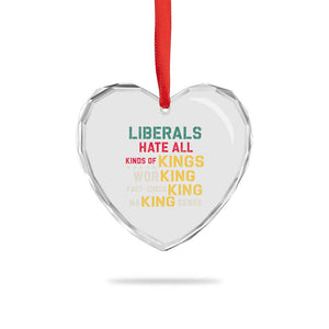 Liberals Hate All Kinds of Kings Funny Conservative Republican Heart Crystal Glass Ornament