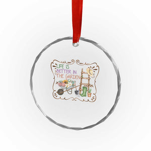 Life Is Better In The Garden Crystal Glass Ornament Funny Gardening Quote TS12 Print Your Wear