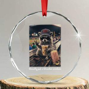 Literally Just A Bleacher Creature Funny Raccoon Baseball Graphic Crystal Glass Ornament Cool Game Day Fan Gift TS02 Transparent Glass 3'' Circle Print Your Wear