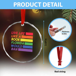 Live Life Like A Book Florida Would Ban LGBTQ Ally Pride Crystal Glass Ornament