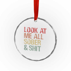 Look At Me All Sober And Shit Crystal Glass Ornament Funny Addiction Recovery TS11 Print Your Wear