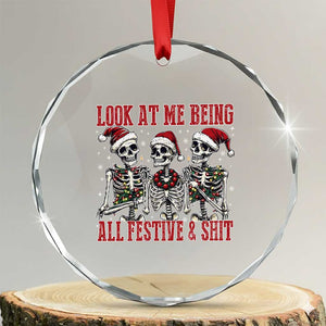 Look At Me Being All Festive And Shit Christmas Crystal Glass Ornament Funny Holiday Xmas Skeleton TS11 Transparent Glass 3'' Circle Print Your Wear