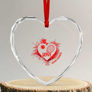 Love Means Nothing To A Tennis Player Heart Crystal Glass Ornament Valentines Day Gift TS12 Transparent Glass 3'' Heart Print Your Wear