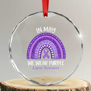 Lupus Awareness Crystal Glass Ornament In May We Wear Purple Ribbon Rainbow TS10 Transparent Glass 3'' Circle Print Your Wear