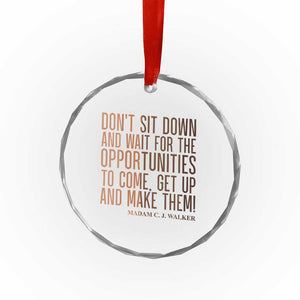 Madam CJ Walker Quote Crystal Glass Ornament Get Up And Make Opportunities TS12 Print Your Wear