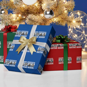 Make America Native Again Wrapping Paper Roll Native American Indians Indigenous TS02 Print Your Wear