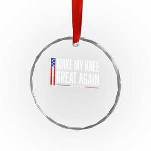 Make My Knee Great Again Funny Broken Knee Surgery Recovery Crystal Glass Ornament Vintage USA Flag Patriotic