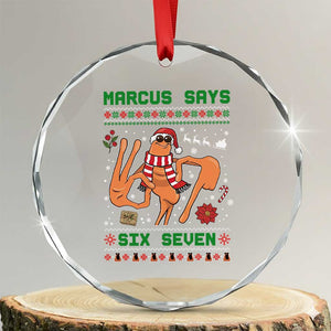 Marcus Says Six Seven Crystal Glass Ornament Funny Ugly Christmas Meme Gift TS12 Transparent Glass 3'' Circle Print Your Wear