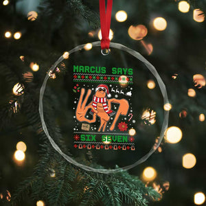 Marcus Says Six Seven Crystal Glass Ornament Funny Ugly Christmas Meme Gift TS12 Print Your Wear