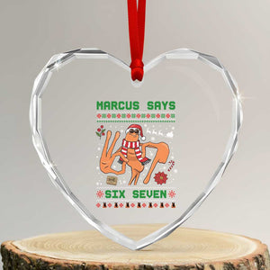 Marcus Says Six Seven Heart Crystal Glass Ornament Funny Ugly Christmas Meme Gift TS12 Transparent Glass 3'' Heart Print Your Wear