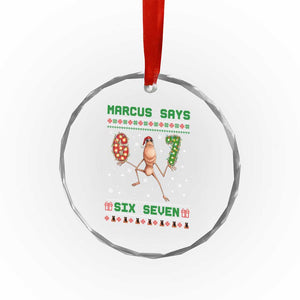Marcus Says Six Seven Meme Christmas Ugly Sweater Crystal Glass Ornament Trendy Tiktok Gift TS12 Print Your Wear