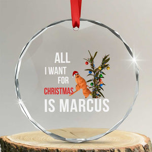 Marcus The Worm Robert Christmas Meme Crystal Glass Ornament All I Want For Xmas Is Marcus TS14 Transparent Glass 3'' Circle Print Your Wear
