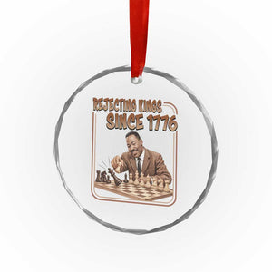 Martin Luther King Crystal Glass Ornament Rejecting Kings Since 1776 TS12 Print Your Wear