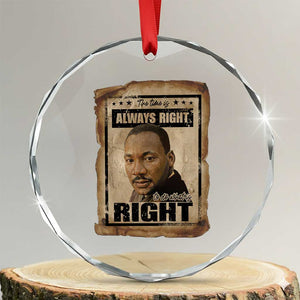Martin Luther King Jr Crystal Glass Ornament The Time Is Always Right To Do What Is Right MLK Quote TS14 Transparent Glass 3'' Circle Print Your Wear