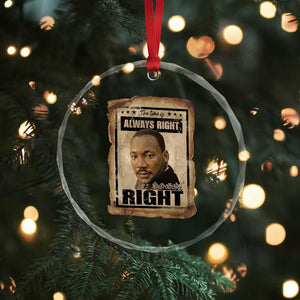Martin Luther King Jr Crystal Glass Ornament The Time Is Always Right To Do What Is Right MLK Quote TS14 Print Your Wear