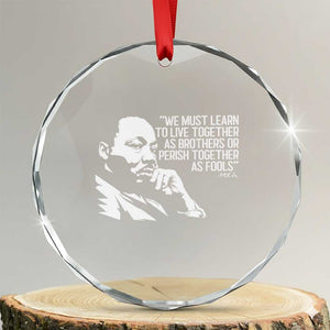 Martin Luther King Jr Crystal Glass Ornament We Must Learn to Live Together as Brothers MLK Quote TS14 Transparent Glass 3'' Circle Print Your Wear