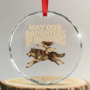 May Our Daughters Be Ungovernable Feminist Girl Crystal Glass Ornament