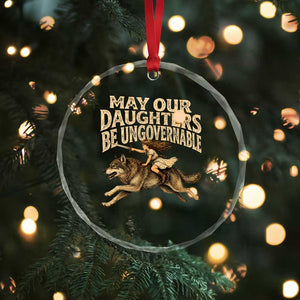May Our Daughters Be Ungovernable Feminist Girl Crystal Glass Ornament