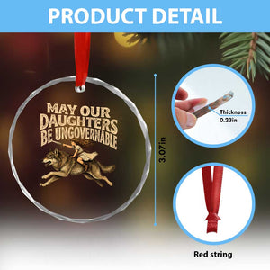 May Our Daughters Be Ungovernable Feminist Girl Crystal Glass Ornament