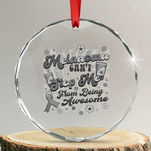 Melanoma Awareness Support Squad Crystal Glass Ornament Melanoma Can't Stop Me TS12 Transparent Glass 3'' Circle Print Your Wear